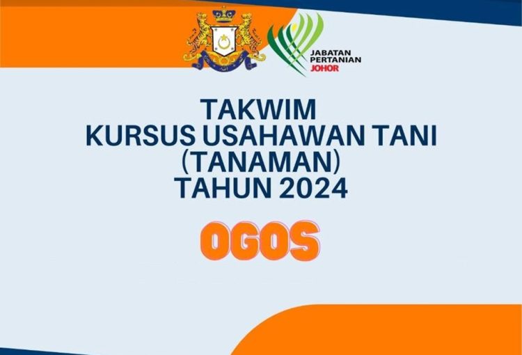 TAKWIM KURSUS USAHAWAN TANI (TANAMAN & INDUSTRI ASAS TANI) BAGI BULAN OGOS 2024